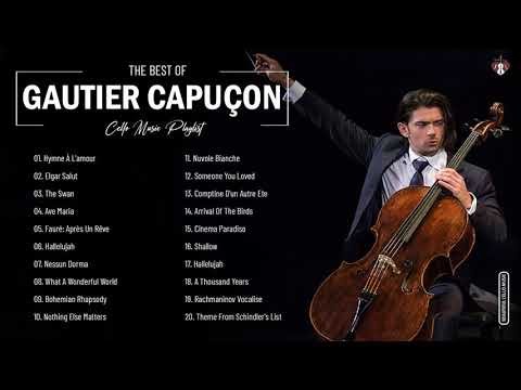 Gautier Capuçon Greatest Hits Full Abum - Gautier Capuçon Best Cello Songs Collection Of All Time