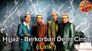 Download lagu Hijjaz - Berkorban Demi Cinta | Lirik mp3