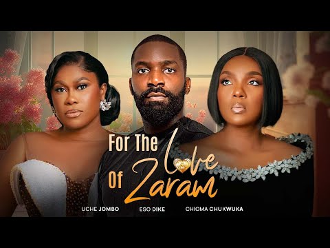FOR THE LOVE OF ZARAM - Nigerian Movies 2025 Latest Full Movies