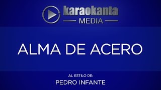 Karaokanta - Pedro Infante - Alma de acero
