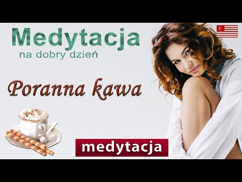 Medytacja poranna. Zacznij dzień od wysokich wibracji.