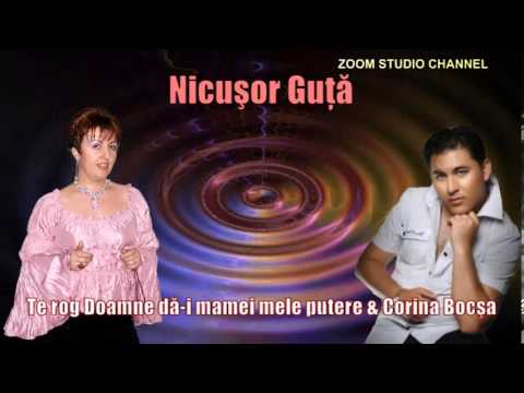 NICUSOR GUTA & CORINA BOCSA - TE ROG DOAMNE DA-I MAMEI PUTERE, *