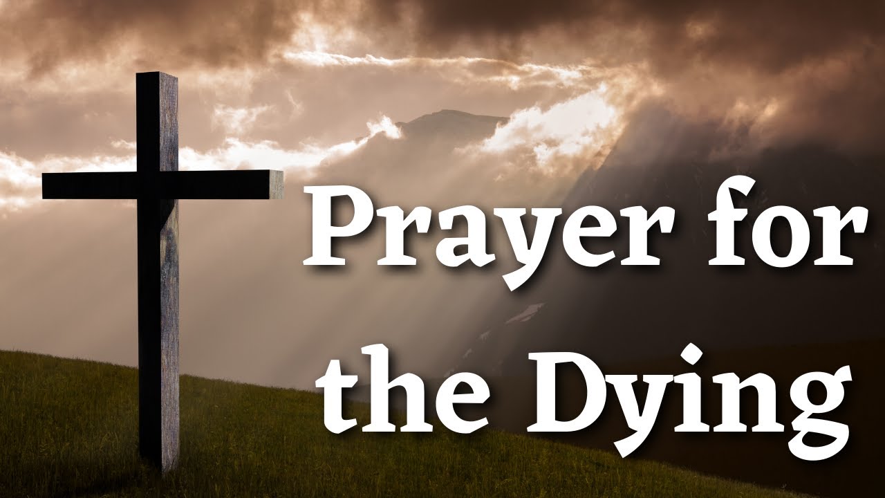 What is a good prayer for the dying?