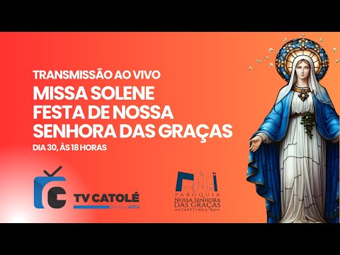 MISSA SOLENE - FESTA DE NOSSA SENHORA DAS GRAÇAS(ITAPETINGA-BA)