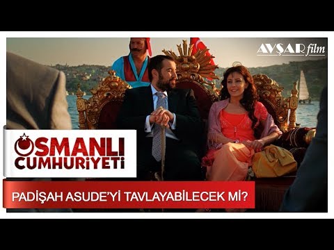 Padişah Asude'yi Tavlayabilecek mi ? - Osmanlı Cumhuriyeti