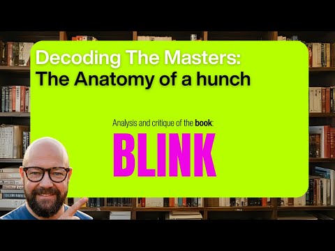 Decoding The Masters | The Anatomy of a Hunch | Book analysis of Malcolm Gladwell’s BLINK