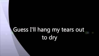 Guess I'll hang my tears out to dry