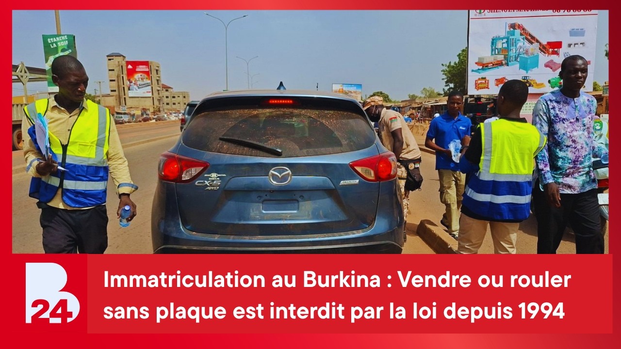 Immatriculation au Burkina : Vendre ou rouler sans plaque est interdit par la loi depuis 1994
