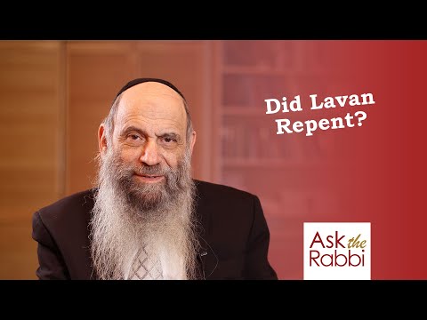 Did Lavan ever repent? | Ask the Rabbi Live with Rabbi Chaim Mintz