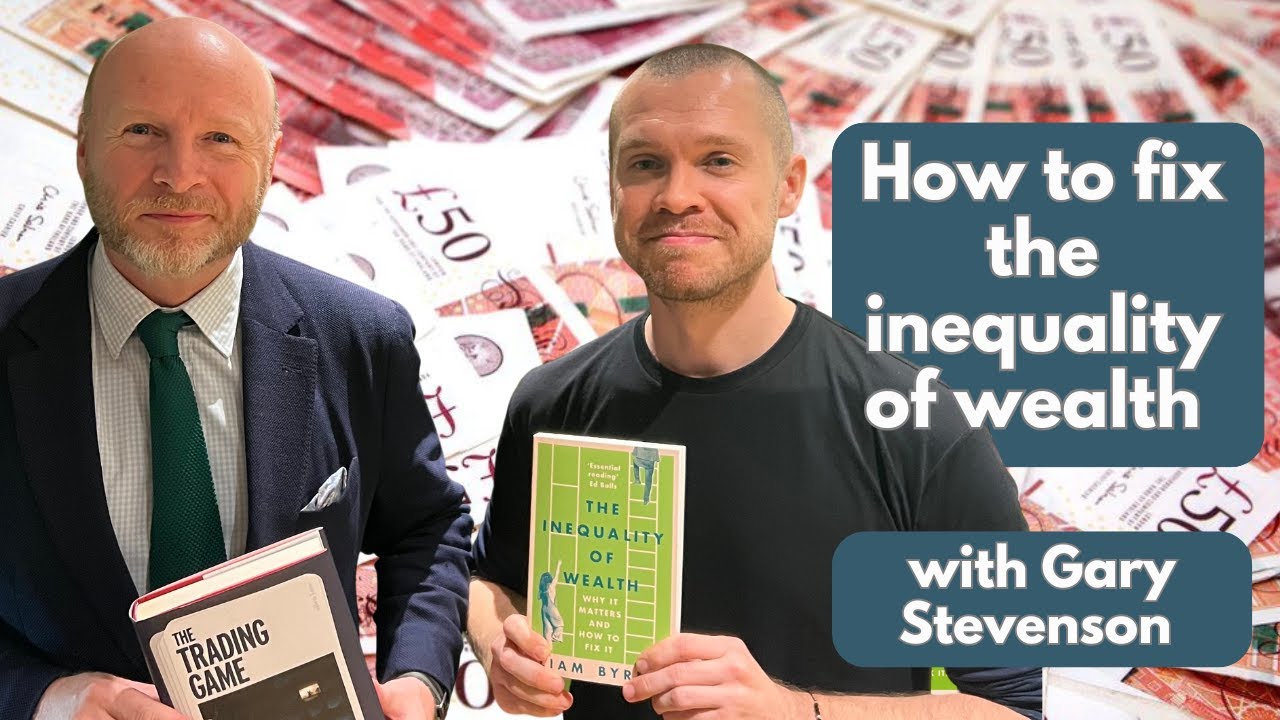 Gary Stevenson & Liam Byrne Debate: Fixing the Inequality of Wealth