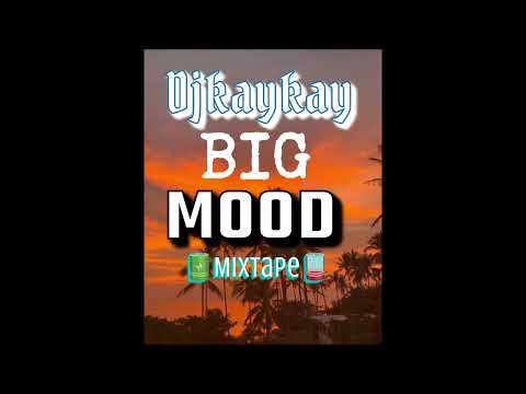 Dj KayKay -  Big Mood (MixTape)