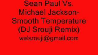 Sean Paul Vs. Michael Jackson-Smooth Temperature (DJ Srouji Remix)