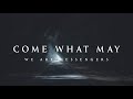 Come What May We Are Messengers Lyrics