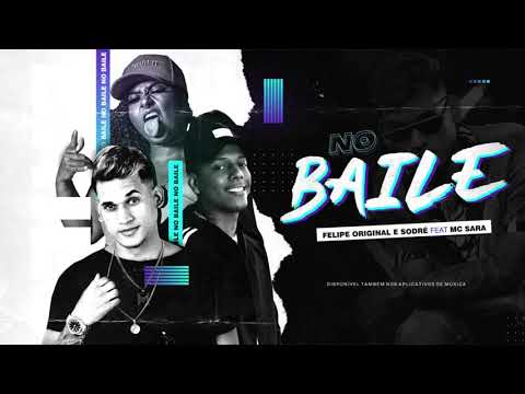 FELIPE ORIGINAL E SODRÉ feat. MC SARA - NO BAILE ( BREGA FUNK REMIX 2020)