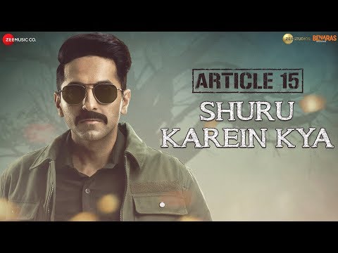 Shuru Karein Kya - Article 15 | Ayushmann Khurrana, SlowCheeta, Dee MC,Kaam Bhaari,Spitfire | 28June