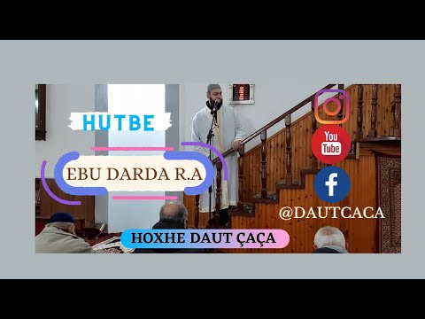 Hutbe, Ebu Darda r.a. I devotshmi,i mencuri dhe mesuesi i Damaskut!