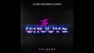 Oliver Heldens &amp; Lenno - This Groove (Extended Mix)