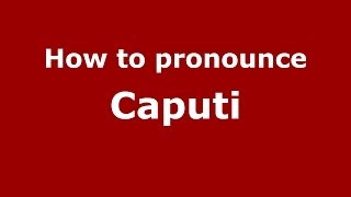 How to pronounce Caputi