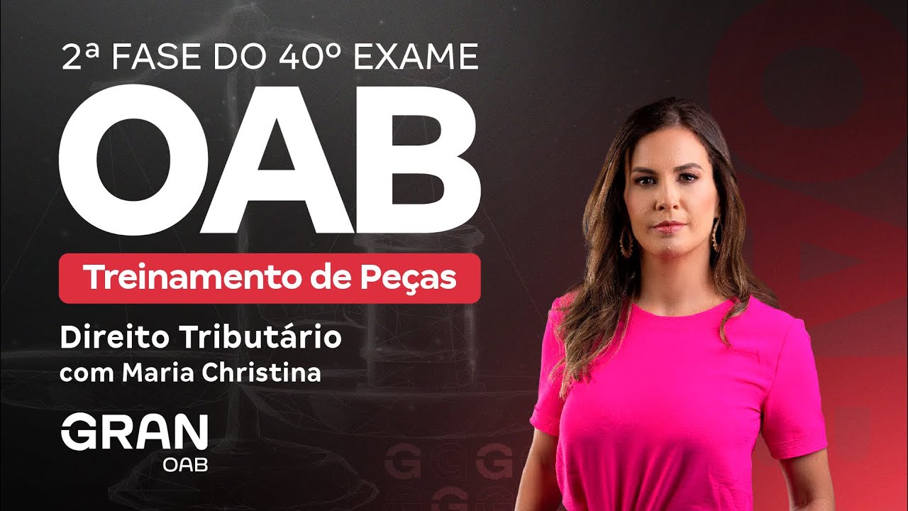 2ª fase do 40º Exame OAB - Treinamento de Peças | Direito Tributário com Maria Christina