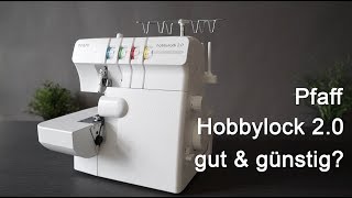 Pfaff Hobbylock 2 0 - günstige Overlock - Review