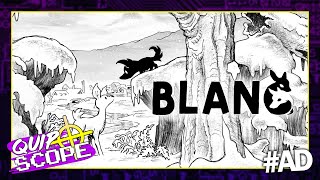 Blanc [GAMEPLAY & IMPRESSIONS] - QuipScope
