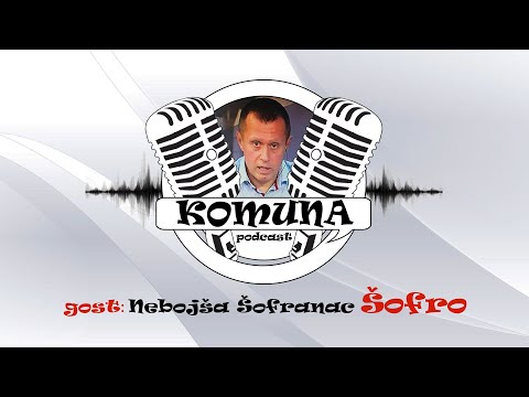 Podcast Komuna S01 E01 Gost Nebojša Šofranac Šofro