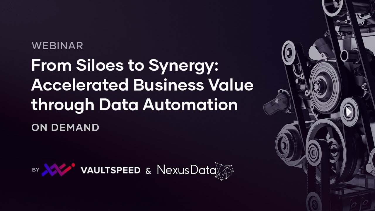 Webinar | Siloes to Synergy: Accelerated Business Value through Data Automation