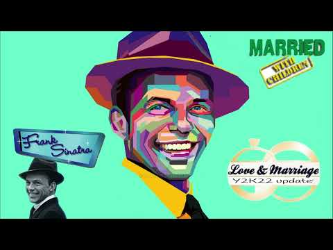 Frank Sinatra ~ Love and marriage [Y2K22 update]