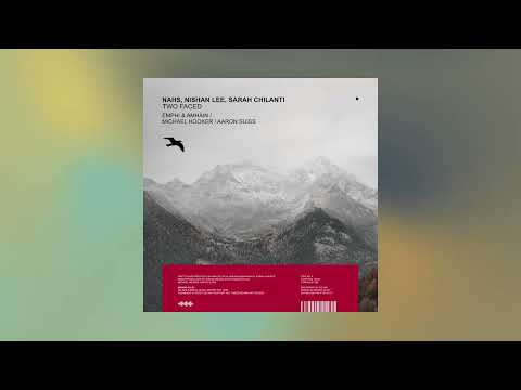 NAHS & Nishan Lee feat. Sarah Chilanti - Two Faced (EMPHI & amháin Remix)