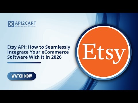 Etsy API: How to Seamlessly Integrate Your eCommerce Software With It in 2026