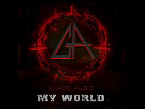 GLASS ALICE - My World (Official Video)