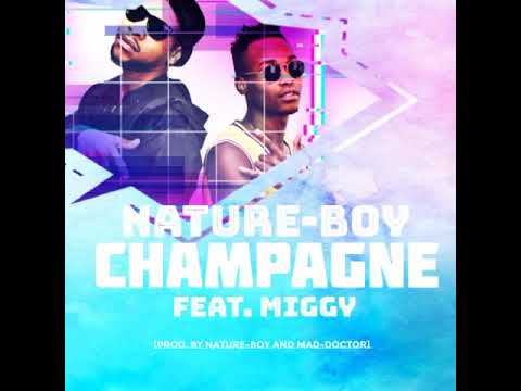 Nature-Boy - Champagne ft MiGGY