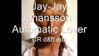 Jay Jay Johansson - Automatic Lover ( CR 2003 d&amp;b edit )