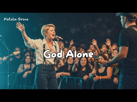God Alone – Natalie Grace (Powerful Christian Worship Song) | Live Atmosphere 2025