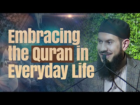 Embracing the Quran in Everyday Life | Shaykh Suleiman Hani | Mercy to Mankind Conference