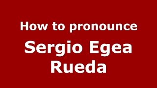 How to pronounce Sergio Egea Rueda