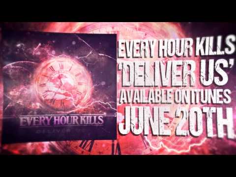 Every Hour Kills - Deliver Us - Official Lyric Video