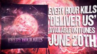 Every Hour Kills - Deliver Us - Official Lyric Video