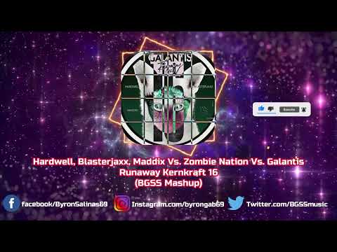 Hardwell, Blasterjaxx, Maddix Vs. Zombie Nation Vs. Galantis - Runaway Kernkraft 16 (BGSS Mashup)