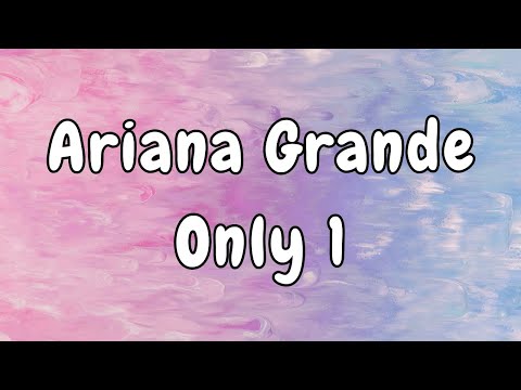Ariana Grande - Only 1 (Lyrics)
