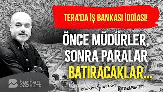 Tera'da çarpıcı İş Bankası iddiası! Önce müdürler, sonra paralar! Batıracaklar..