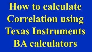 preview picture of video 'How to calculate Correlation using Texas Instruments BA calculators'