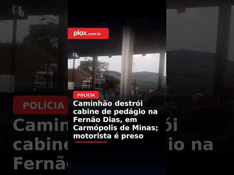 Caminhão destrói cabine de pedágio na Fernão Dias, em Carmópolis de Minas; motorista é preso
