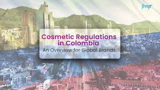 Cosmetic Regulations in Colombia – An Overview for Global Brands