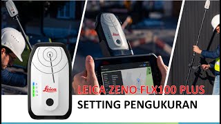 Tutorial GNSS Leica FLX100 Plus Setting Pengukuran (Zeno Mobile One)