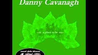 Danny Cavanagh - Clothes Of Sand (A Place To Be)