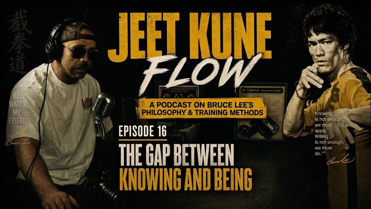 JEET KUNE FLOW | Episode 16 | THE GAP BETWEEN KNOWING AND BEING