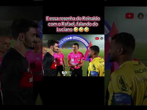 E essa resenha do Reinaldo com o Rafael faland do Luciano?🤣#saopaulo #futebol #Luciano #Reinaldo #fy