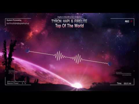 Tyron Hapi & Firelite - Top Of The World [HQ Edit]