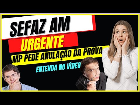 URGENTE - SEFAZ AM - MP PEDE ANULAÇÃO DE PROVA AUDITOR FINANÇAS!!! VEJA